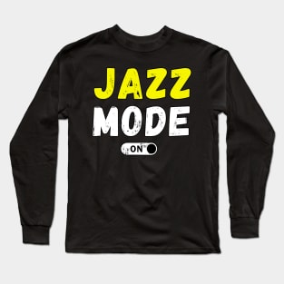 Jazz Mode On Long Sleeve T-Shirt